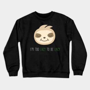 Too Lazy To Be Lazy Sloth Crewneck Sweatshirt